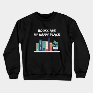 Books are my happy place Crewneck Sweatshirt